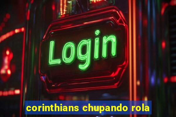 corinthians chupando rola
